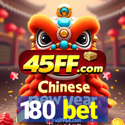 180 bet